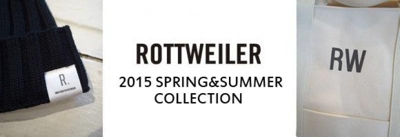 ROTTWEILER(åȥ磻顼) 2015ǯSPRING&SUMMER ٥!!