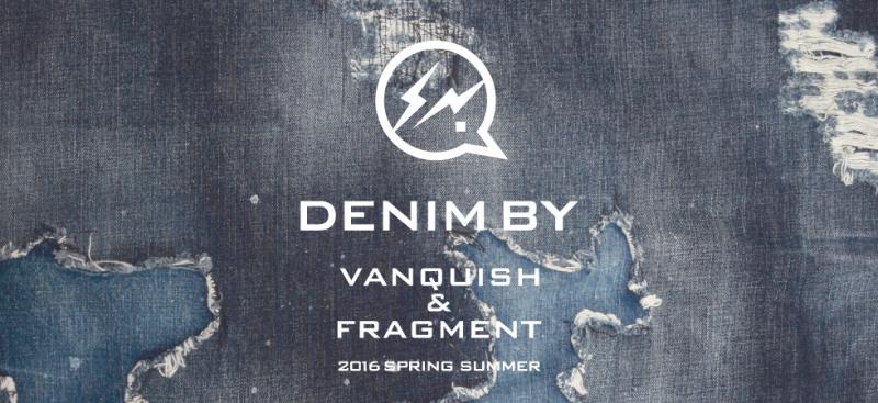 DENIM BY VANQUISH & FRAGMENT2016ղƥ쥯󥹥!