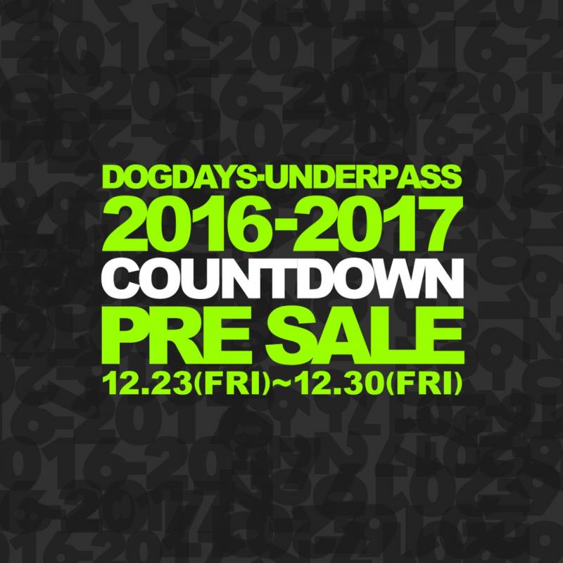 UNDERPASS / DOGDAYS 2016-2017 COUNTDOWN PRE SALE!!