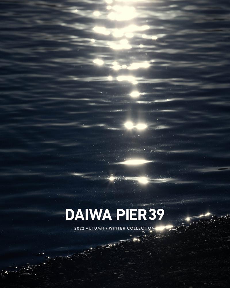 DAIWA PIER39 2022 A/W - 1st Delivery Products.